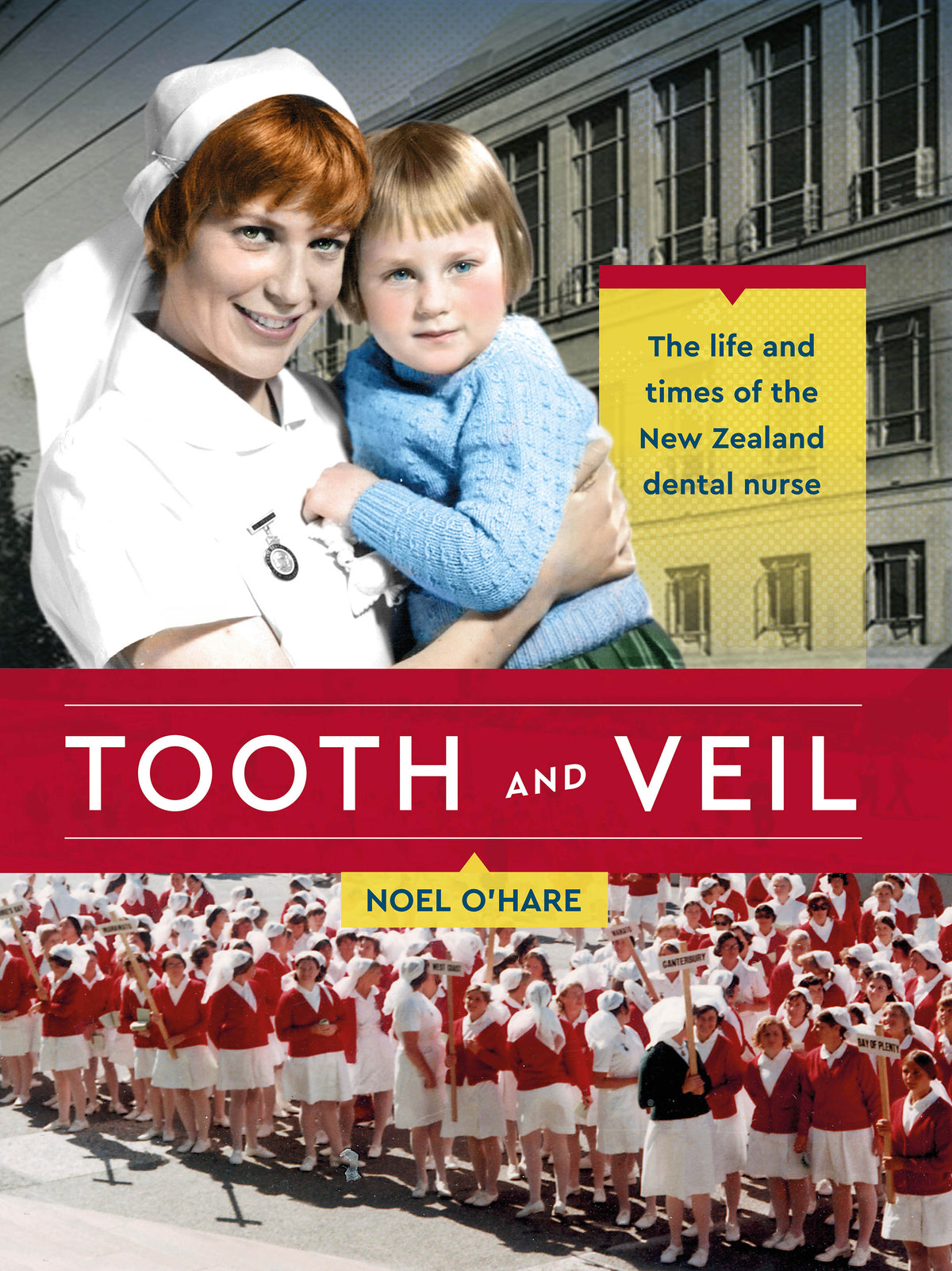 Book cover of 'Tooth and Veil' by Noel O'Hare with a nurse and child above and a large group of nurses below.