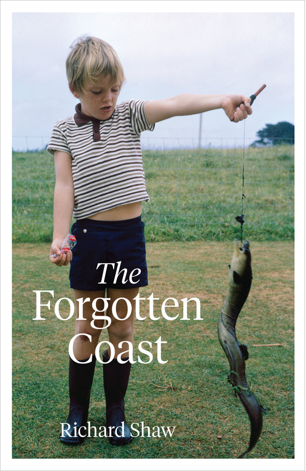 Book cover of 'The Forgotten Coast' by Richard Shaw featuring a young boy holding an eel on a fishing line outdoors.