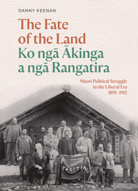 The Fate of the Land Ko ngā Ākinga a ngā Rangatira