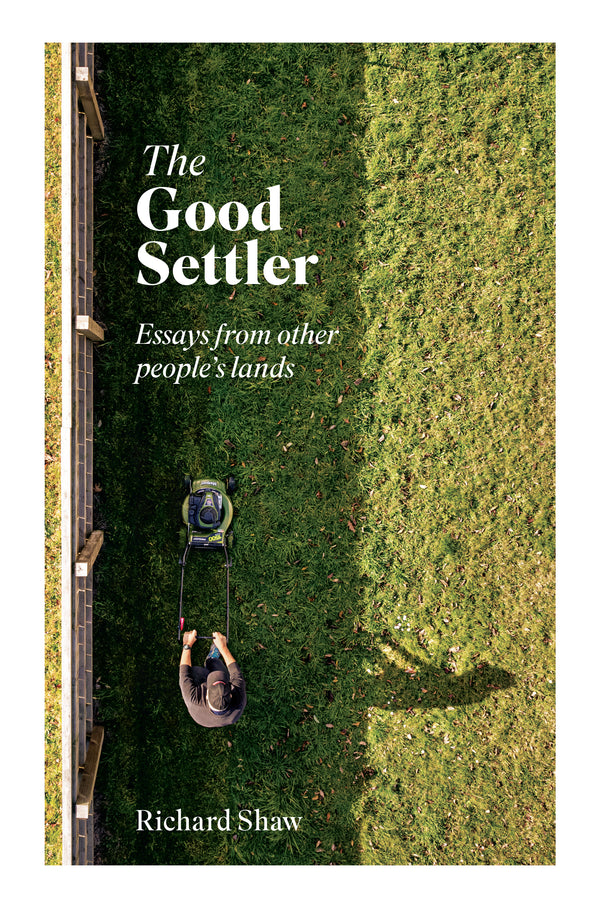 Book cover of 'The Good Settler' by Richard Shaw showing a person mowing a lawn.